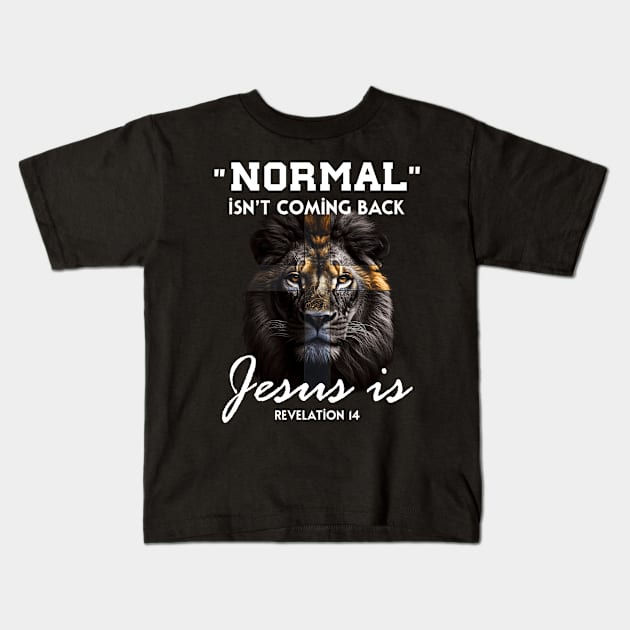 Normal Isn't Coming Back but Jesus Is Cross Christian Kids T-Shirt by Schoenberger Willard